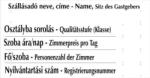  Szállásadó neve címe osztálya sorolása szoba ára/nap fő/szoba nyilvántartási szám tábla matrica