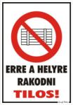  Erre a helyre rakodni tilos! piktogrammal tábla matrica