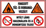  Fokozott tűz- és robbanásveszély! Nyílt láng használata és a dohányzás tilos! piktogramokkal tábla