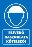  Fejvédő használata kötelező! tábla matrica