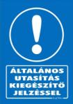  Általános utasítás kiegészítő jelzéssel! tábla matrica
