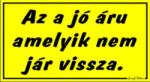  Az a jó áru amelyik humoros vicces tábla matrica
