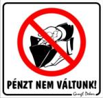  Pénzt nem váltunk! piktogramos kismatrica