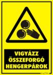  Vigyázz összeforgó hengerpárok figyelmeztető tábla matrica