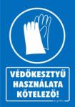  Védőkesztyű használata kötelező! tábla matrica