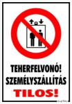  Teherfelvonó! Személyszállítás tilos! piktogrammal tábla matrica