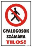  Gyalogosok számára tilos! piktogrammal tábla matrica