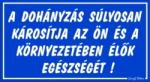  A dohányzás súlyosan károsítja az egészséget tábla matrica