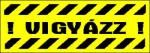  Vigyázz! sárga matrica tábla