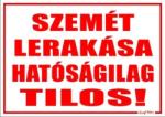  Szemét lerakása hatóságilag tilos! matrica tábla