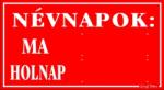  Névnapok ma holnap gumis tábla matrica