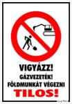  Vigyázz! Gázvezeték! Földmunkát végezni tilos! piktogrammal tábla matrica