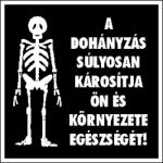  A dohányzás súlyosan károsítja ön és környezete egészségét csontváz tábla matrica