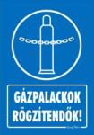  Gázpalackok rögzítendők! tábla matrica