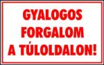  Gyalogos forgalom a túloldalon! tábla matrica