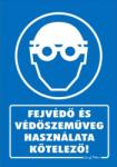  Fejvédő és védőszemüveg használata kötelező! tábla matrica