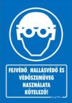  Fejvédő, hallásvédő és védőszemüveg használata kötelező! tábla matrica