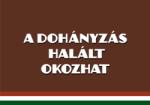  Nemzeti dohánybolt A dohányzás halált okozhat tábla matrica
