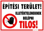  Építési terület! Illetékteleneknek belépni tilos! piktogram Tábla matrica
