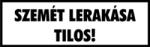  Szemét lerakása tilos! Felirat tábla matrica
