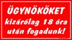  Ügynököket kizárólag 18 óra után fogadunk! humoros vicces tábla matrica