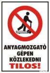  Anyagmozgató gépen közlekedni tilos! piktogrammal tábla matrica