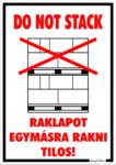  Do not stack Raklapot egymásra rakni tilos! tábla matrica