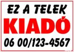  Ez a Telek kiadó tábla matrica telefonszámmal