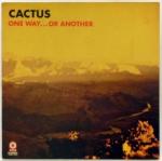 Cactus One Way Or Another