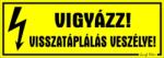  Vigyázz! Visszatáplálás veszélye! Tábla matrica