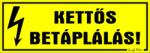  Kettős betáplálás! Villámjellel tábla matrica