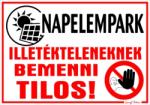  Napelempark Illetékteleneknek bemenni tilos! Tábla matrica piktogramokkal