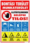  Bontási terület munkaterület illetékteleneknek belépni tilos! munkavédelmi jelzésekkel tábla matrica