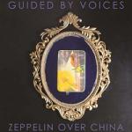 Guided By Voices Zeppelin Over China - facethemusic - 14 790 Ft