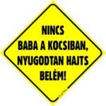  Nincs baba a kocsiban nyugodtan hajts belém! autós matrica