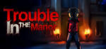 Charyb Games Trouble in the Manor (PC) Jocuri PC