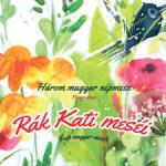  Rák Kati - Három magyar népmese - Szép magyar mesék (CD)
