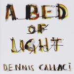 Callaci, Dennis A Bed Of Light