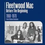 Fleetwood Mac Before The Beginning: 1968 - 1970 Live & Demo Sessions (Jewelcase Format)