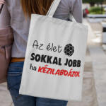  Az élet sokkal jobb ha kézilabdázol vászontáska
