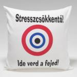  Tréfás párna Stresszcsökkentő! Ide verd a fejed! felirattal