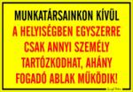  Munkatársainkon kívül a helyiségben…ahány fogadó ablak működik! Tábla matrica