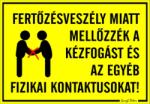  Fertőzésveszély miatt mellőzzék a kézfogást és az egyéb fizikai kontaktusokat! figurás tábla matrica