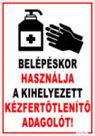  Belépéskor használja a kihelyezett kézfertőtlenítő adagolót! Tábla matrica