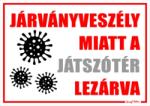  Járványveszély miatt a játszótér lezárva Tábla matrica