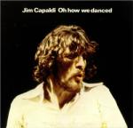 Capaldi, Jim Oh How We Danced
