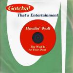 Howlin Wolf Wolf Is At Your Door