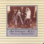 Rick Wakeman Six Wives of Henry VIII - livingmusic - 120,00 RON