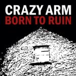 CRAZY ARM Born To Ruin