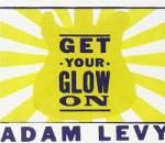Levy, Adam Get Your Glow On